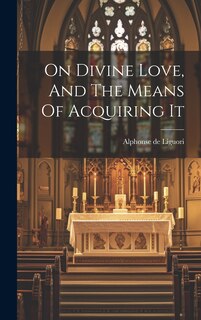 Front cover_On Divine Love, And The Means Of Acquiring It