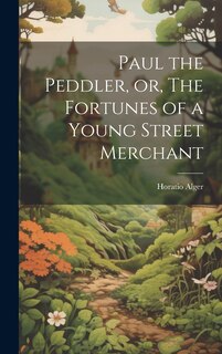 Couverture_Paul the Peddler, or, The Fortunes of a Young Street Merchant
