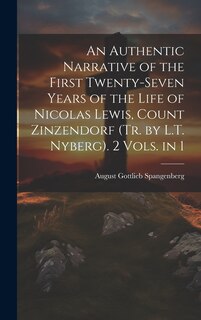 Couverture_An Authentic Narrative of the First Twenty-Seven Years of the Life of Nicolas Lewis, Count Zinzendorf (Tr. by L.T. Nyberg). 2 Vols. in 1