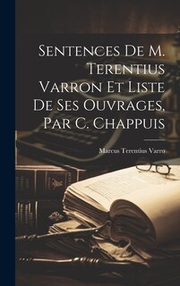 Couverture_Sentences De M. Terentius Varron Et Liste De Ses Ouvrages, Par C. Chappuis