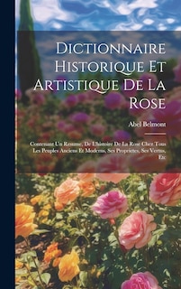 Couverture_Dictionnaire Historique Et Artistique De La Rose