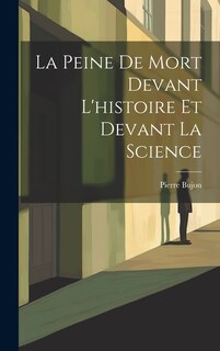 Couverture_La Peine De Mort Devant L'histoire Et Devant La Science