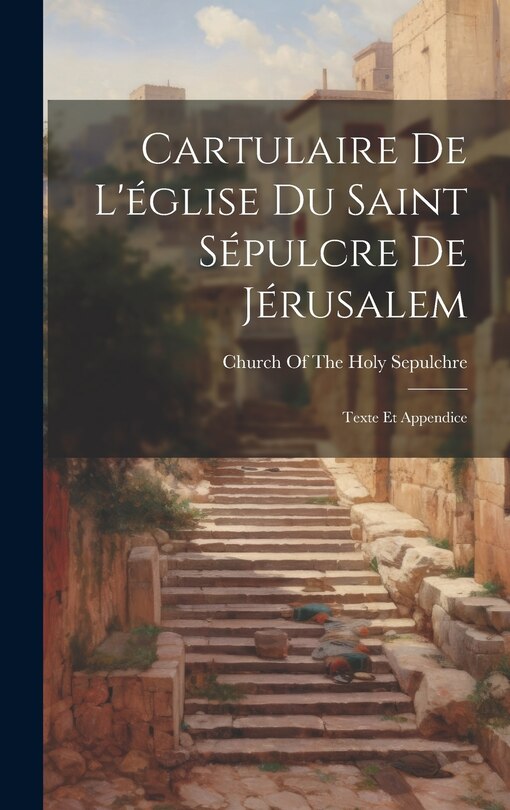 Front cover_Cartulaire De L'église Du Saint Sépulcre De Jérusalem