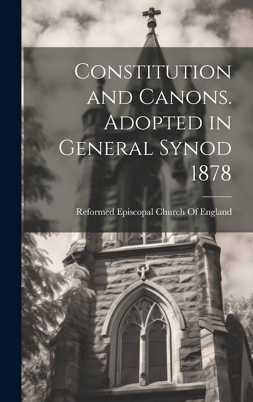 Front cover_Constitution and Canons. Adopted in General Synod 1878