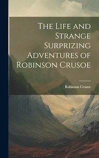 Front cover_The Life and Strange Surprizing Adventures of Robinson Crusoe