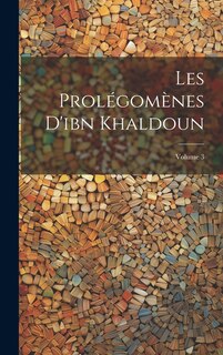 Couverture_Les Prolégomènes D'ibn Khaldoun; Volume 3