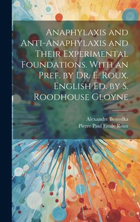 Front cover_Anaphylaxis and Anti-anaphylaxis and Their Experimental Foundations. With an Pref. by Dr. E. Roux. English ed. by S. Roodhouse Gloyne