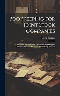Front cover_Bookkeeping for Joint Stock Companies; a Text-book for the use of Accountants, Bookkeepers, Business men, and Advanced Accountancy Students