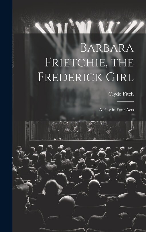 Front cover_Barbara Frietchie, the Frederick Girl