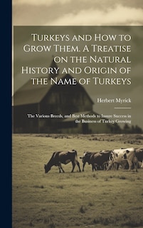 Front cover_Turkeys and how to Grow Them. A Treatise on the Natural History and Origin of the Name of Turkeys; the Various Breeds, and Best Methods to Insure Success in the Business of Turkey Growing
