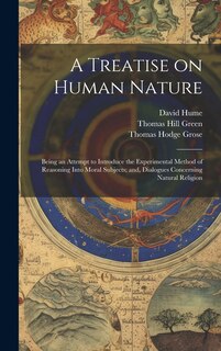 Front cover_A Treatise on Human Nature; Being an Attempt to Introduce the Experimental Method of Reasoning Into Moral Subjects; and, Dialogues Concerning Natural Religion