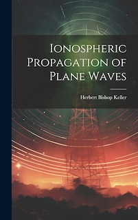 Front cover_Ionospheric Propagation of Plane Waves