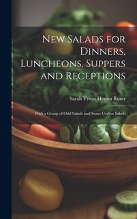 Couverture_New Salads for Dinners, Luncheons, Suppers and Receptions; With a Group of odd Salads and Some Ceylon Salads