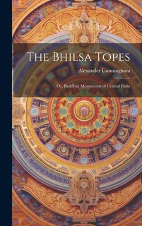 Couverture_The Bhilsa Topes; or, Buddhist Monuments of Central India