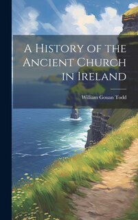 Front cover_A History of the Ancient Church in Ireland