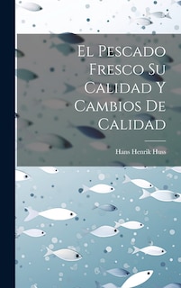 Couverture_El Pescado Fresco Su Calidad Y Cambios De Calidad