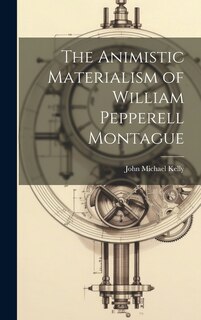 Couverture_The Animistic Materialism of William Pepperell Montague
