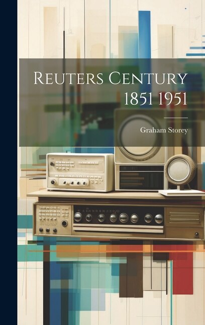 Couverture_Reuters Century 1851 1951