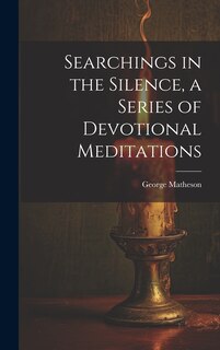 Front cover_Searchings in the Silence, a Series of Devotional Meditations