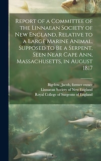 Couverture_Report of a Committee of the Linnaean Society of New England, Relative to a Large Marine Animal, Supposed to Be a Serpent, Seen Near Cape Ann, Massachusetts, in August 1817