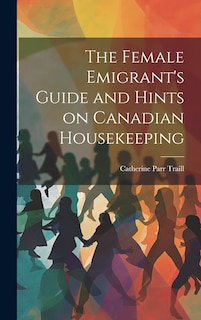 Couverture_The Female Emigrant's Guide and Hints on Canadian Housekeeping