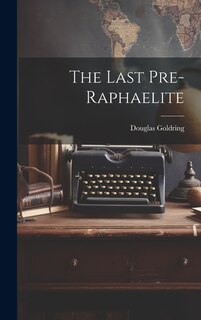 Front cover_The Last Pre-Raphaelite