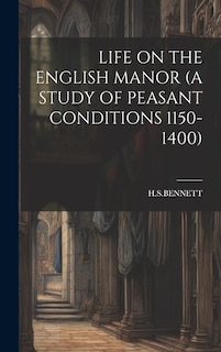 Couverture_Life on the English Manor (a Study of Peasant Conditions 1150-1400)