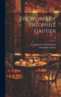 Front cover_The Works of Théophile Gautier; 10