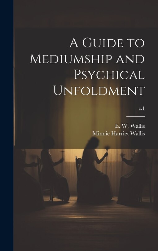 Front cover_A Guide to Mediumship and Psychical Unfoldment; c.1