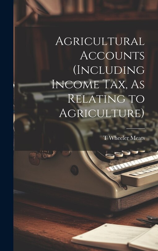 Front cover_Agricultural Accounts (Including Income Tax, As Relating to Agriculture)