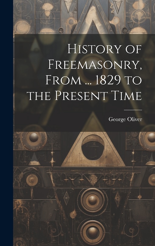 Front cover_History of Freemasonry, From ... 1829 to the Present Time