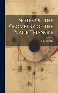 Front cover_Notes On the Geometry of the Plane Triangle