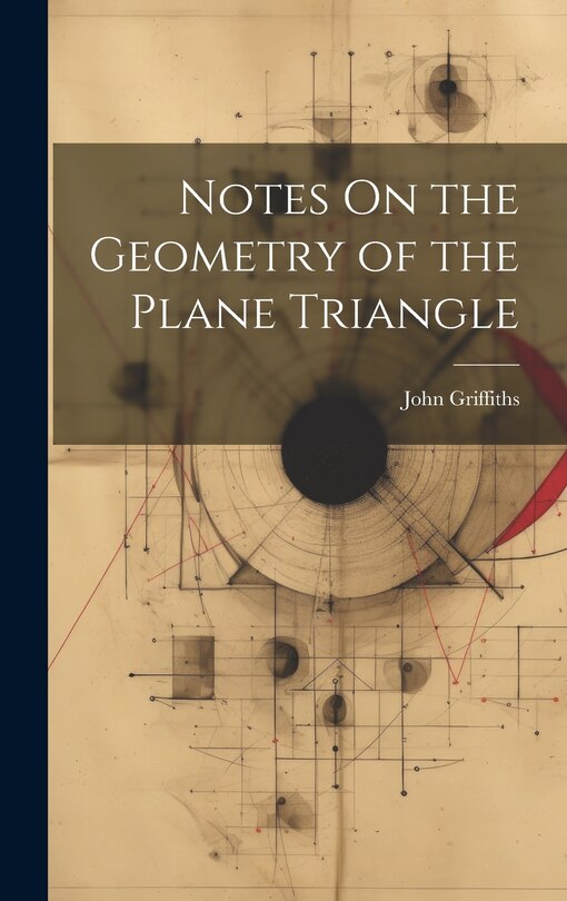 Front cover_Notes On the Geometry of the Plane Triangle