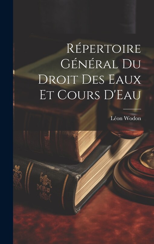 Front cover_Répertoire Général Du Droit Des Eaux Et Cours D'Eau