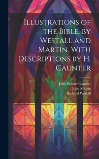 Couverture_Illustrations of the Bible, by Westall and Martin. With Descriptions by H. Caunter