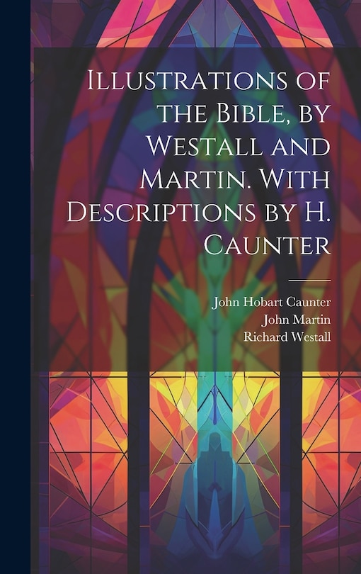 Couverture_Illustrations of the Bible, by Westall and Martin. With Descriptions by H. Caunter