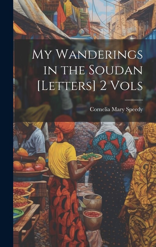 Front cover_My Wanderings in the Soudan [Letters] 2 Vols