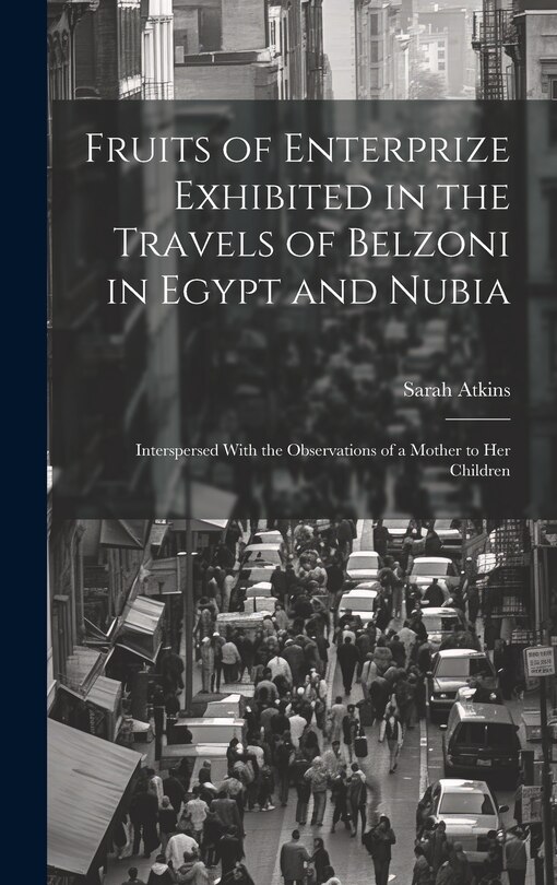 Couverture_Fruits of Enterprize Exhibited in the Travels of Belzoni in Egypt and Nubia
