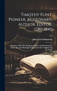 Front cover_Timothy Flint, Pioneer, Missionary, Author, Editor, 1780-1840