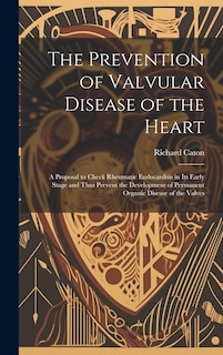Couverture_The Prevention of Valvular Disease of the Heart