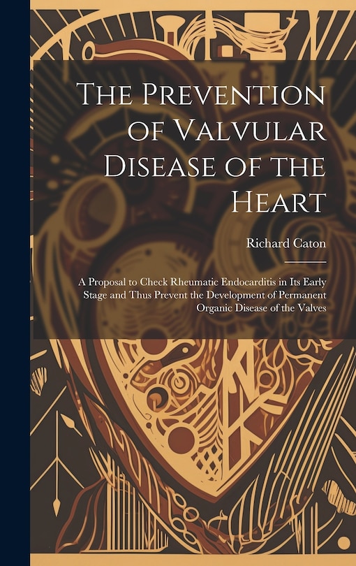 Couverture_The Prevention of Valvular Disease of the Heart
