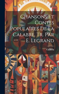 Front cover_Chansons Et Contes Populaires De La Calabre, Tr. Par E. Legrand