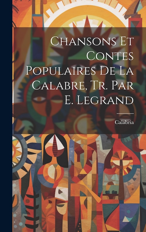 Front cover_Chansons Et Contes Populaires De La Calabre, Tr. Par E. Legrand