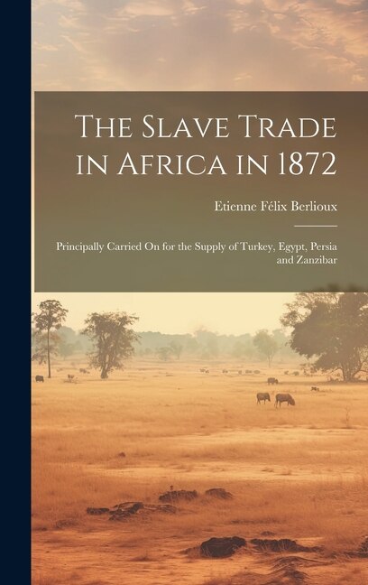 Front cover_The Slave Trade in Africa in 1872