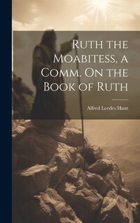 Front cover_Ruth the Moabitess, a Comm. On the Book of Ruth