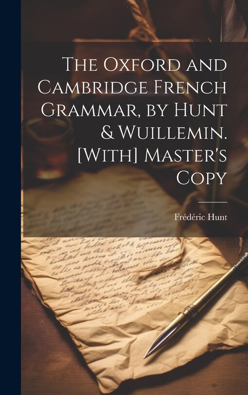 Couverture_The Oxford and Cambridge French Grammar, by Hunt & Wuillemin. [With] Master's Copy