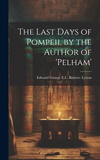 Couverture_The Last Days of Pompeii, by the Author of 'pelham'