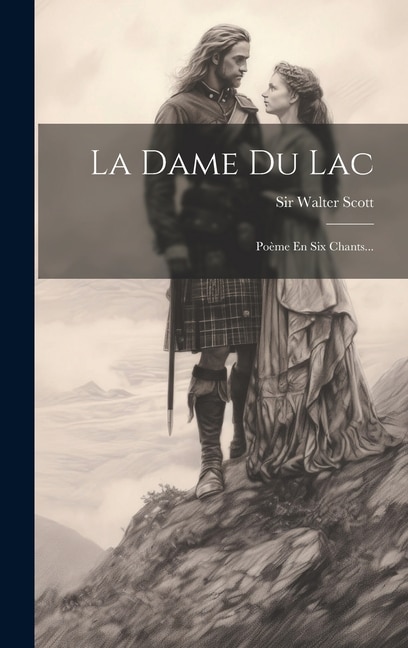 La Dame Du Lac: Poème En Six Chants...