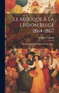 Front cover_Le Mexique À La Légion Belge 1864-1867