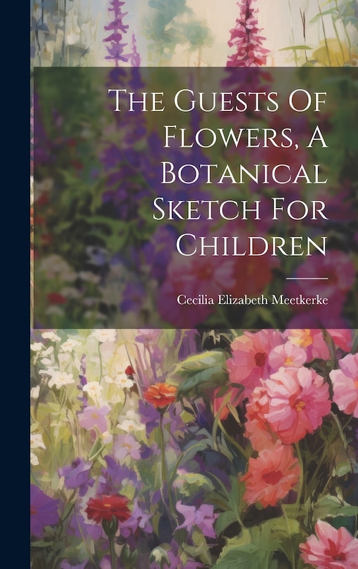 Front cover_The Guests Of Flowers, A Botanical Sketch For Children
